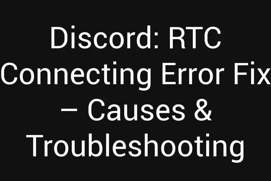 Discord Rtc Connecting Error Fix Causes Troubleshooting