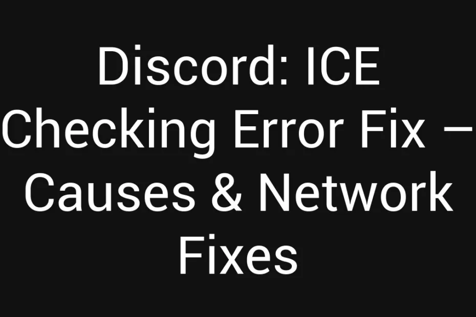 Discord Ice Checking Error Fix Causes Network Fixes