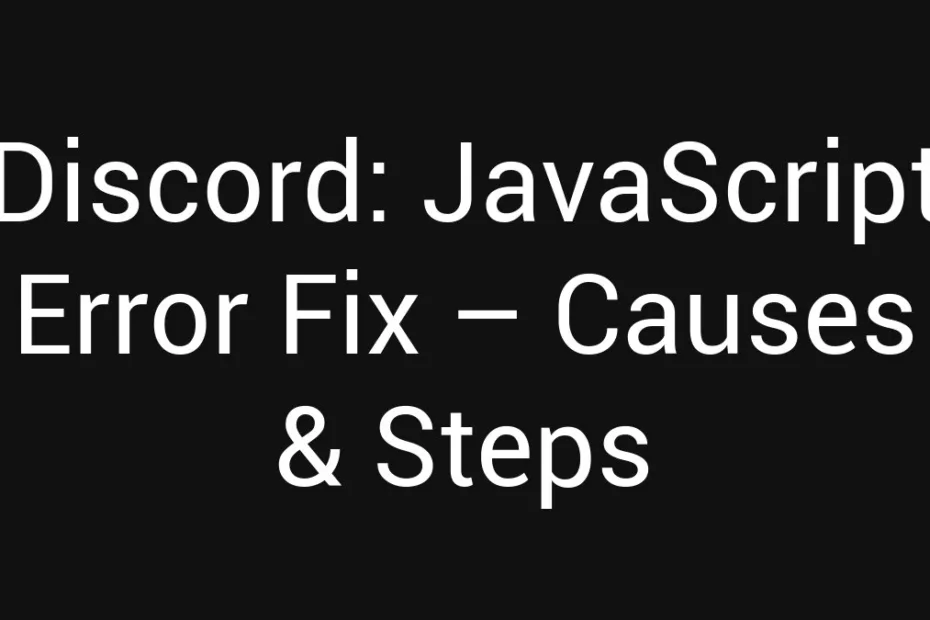Discord Javascript Error Fix Causes Steps