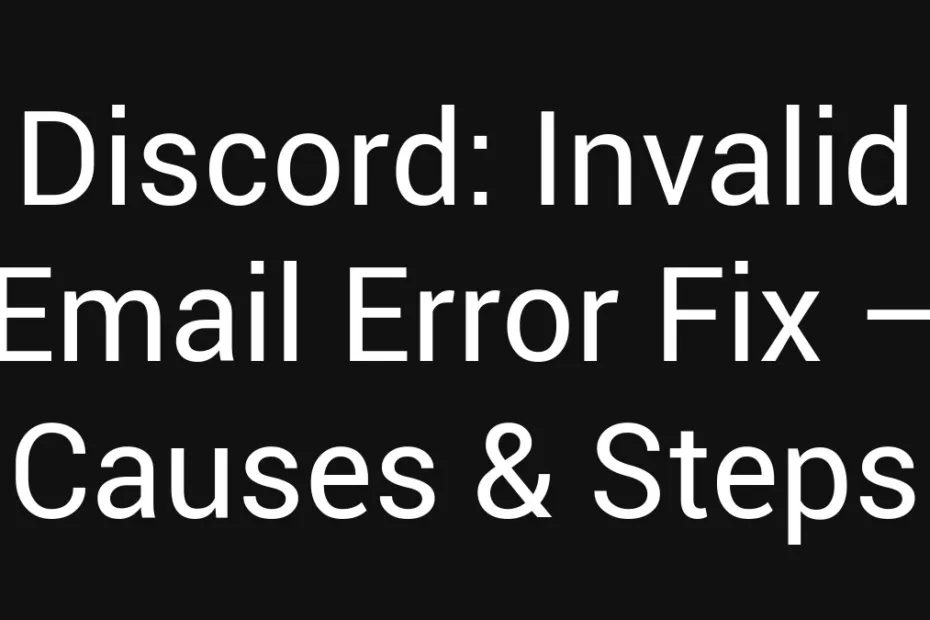 Discord Invalid Email Error Fix Causes Steps