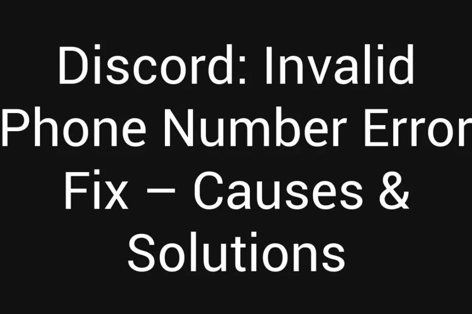 Discord Invalid Phone Number Error Fix Causes Solutions