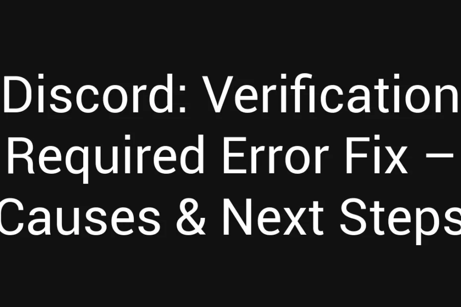 Discord Verification Required Error Fix Causes Next Steps