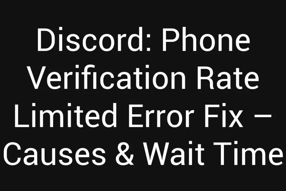 Discord Phone Verification Rate Limited Error Fix Causes Wait Time