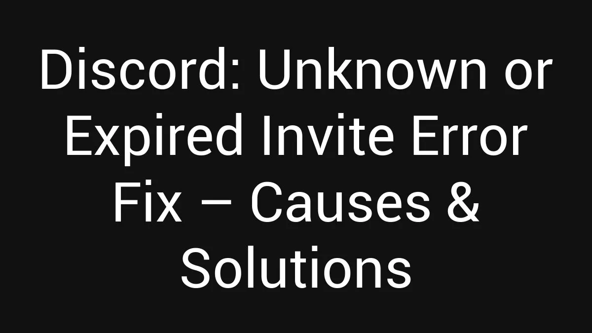 Discord: Unknown or Expired Invite Error Fix