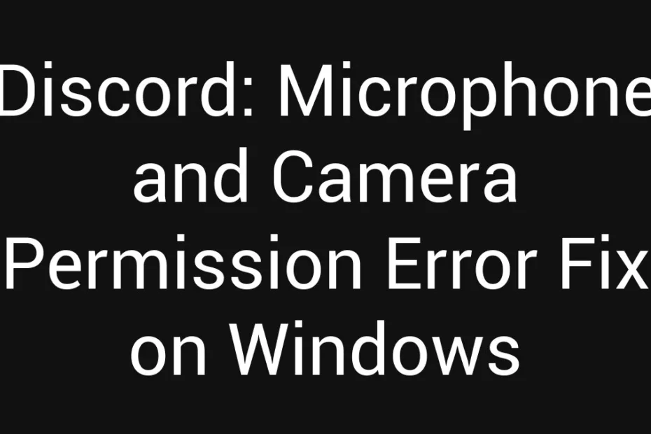 Discord Microphone And Camera Permission Error Fix On Windows
