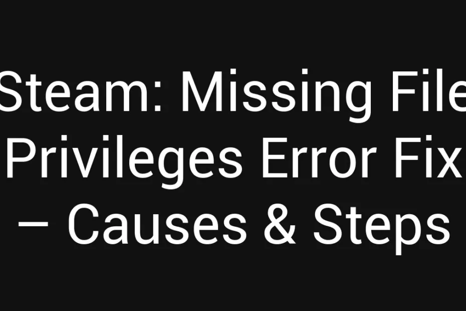 Steam Missing File Privileges Error Fix Causes Steps