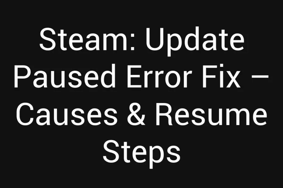 Steam Update Paused Error Fix Causes Resume Steps