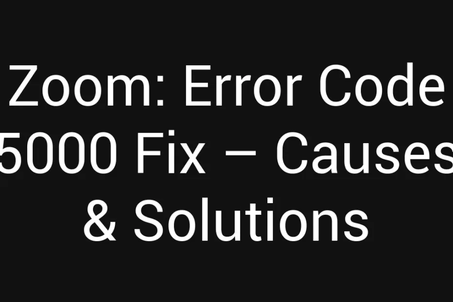 Zoom Error Code 5000 Fix Causes Solutions