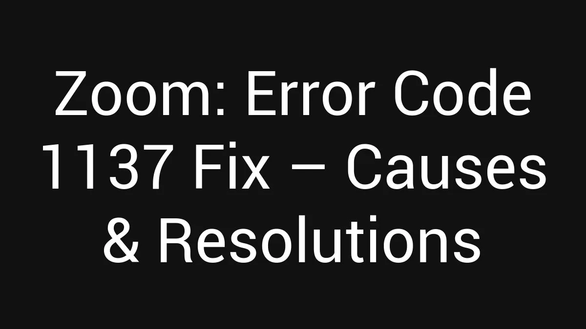 1137 Example Zoom: Error Code 1137 Fix (2026)